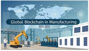 Blockchain In Manufacturing Market Growth, Share, Price Trends, and Forecast 2025-2033