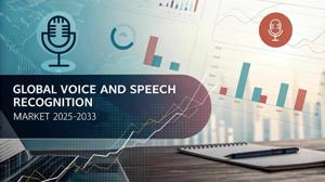 Voice and Speech Recognition Market Trends, Share Analysis, Growth Factors, and Forecast 2025-2033