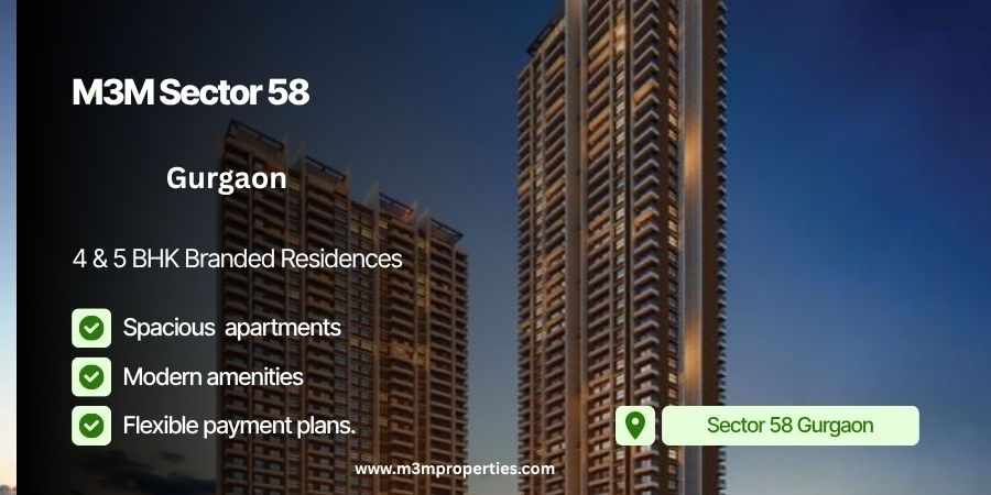 M3M Sector 58 Gurgaon: A Landmark of Luxury and Connectivity