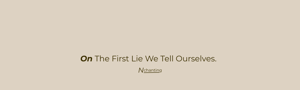 The First Lie We Tell Ourselves