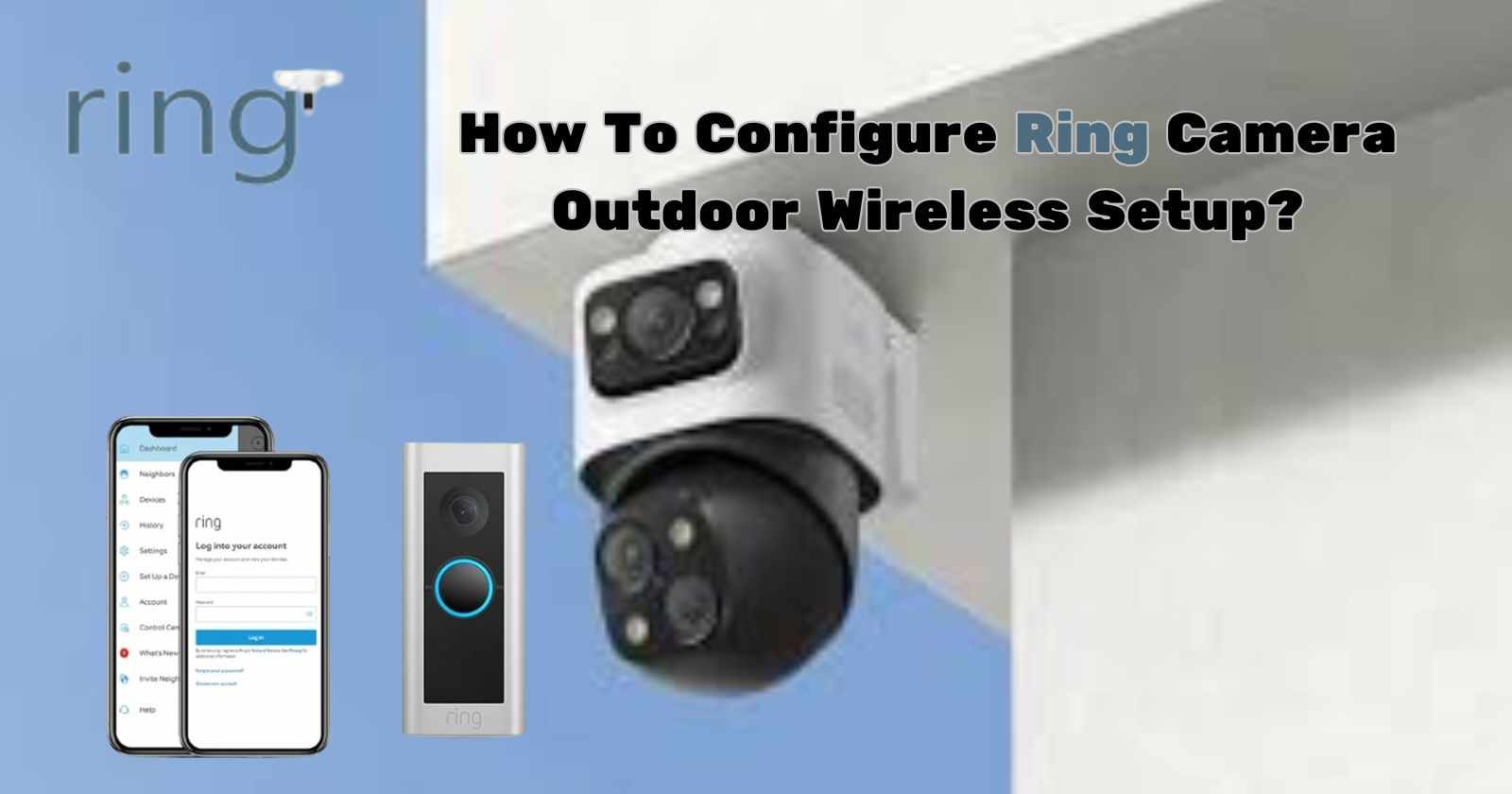 How To Configure Ring Camera Outdoor Wireless Setup?