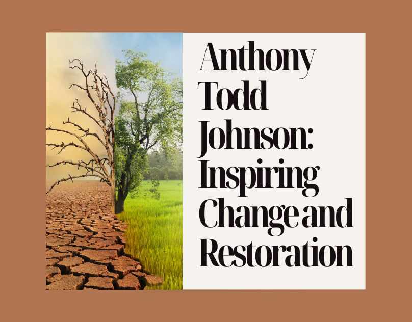 Anthony Todd Johnson: Inspiring Change and Restoration