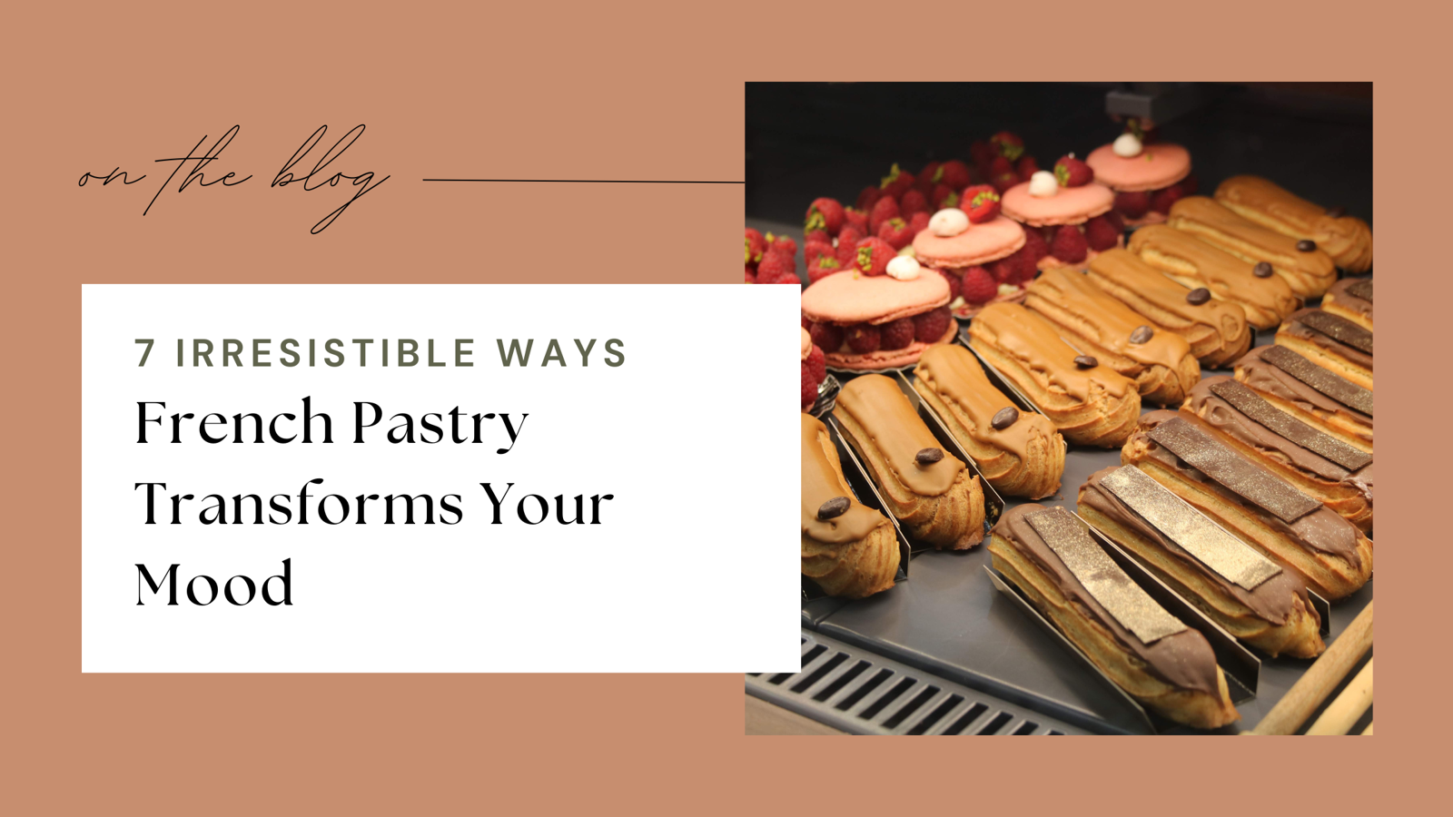 7 Irresistible Ways French Pastry Transforms Your Mood