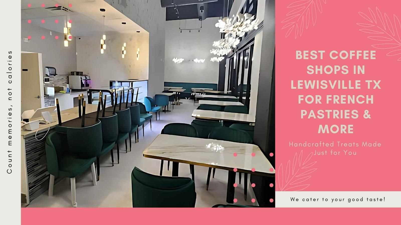 Best Coffee Shops in Lewisville TX for French Pastries & More
