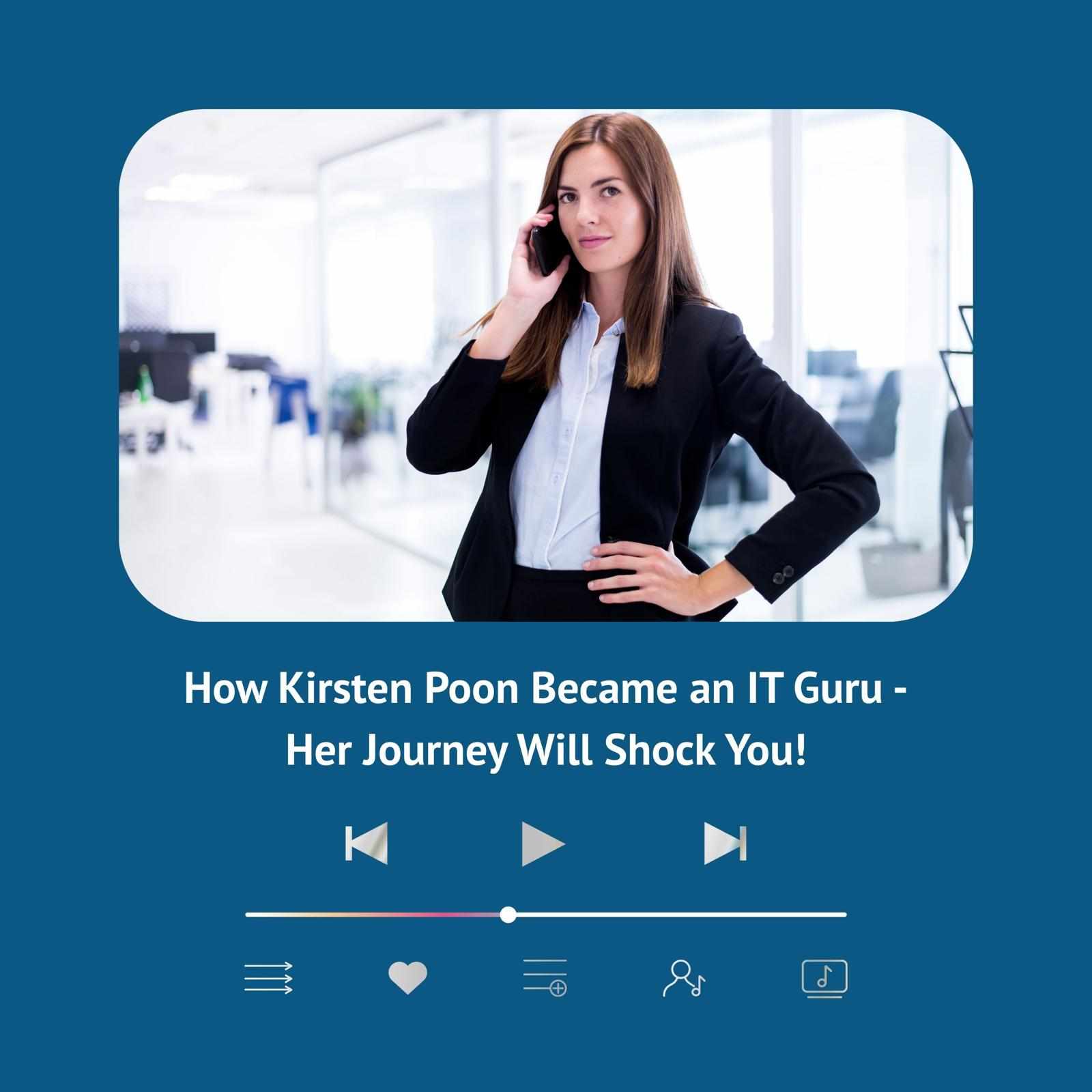 How Kirsten Poon Became an IT Guru - Her Journey Will Shock You!