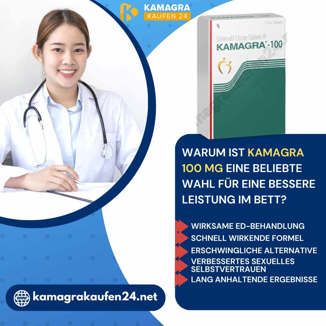Warum ist Kamagra 100 mg eine beliebte Wahl für eine bessere Leistung im Bett?