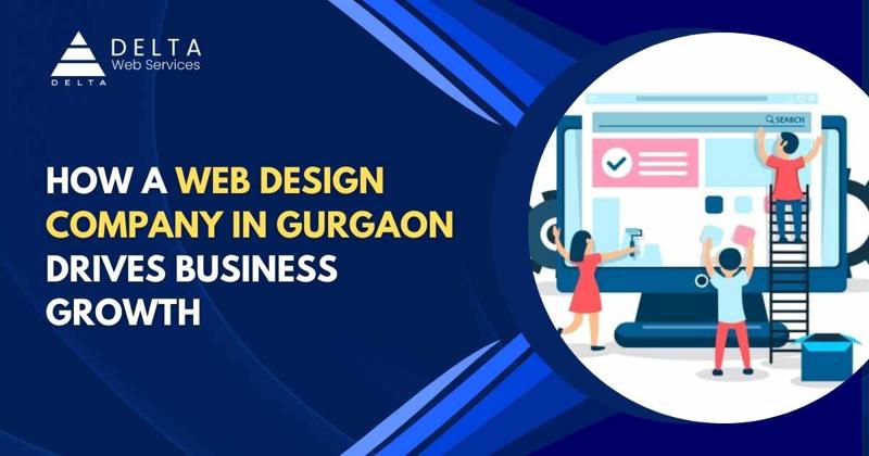 How a Web Design Company in Gurgaon Drives Business Growth