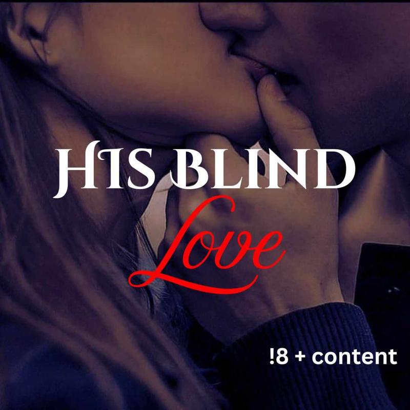 His Blind Love (mature content) +18
