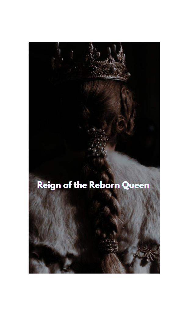 Reign of the Reborn Queen