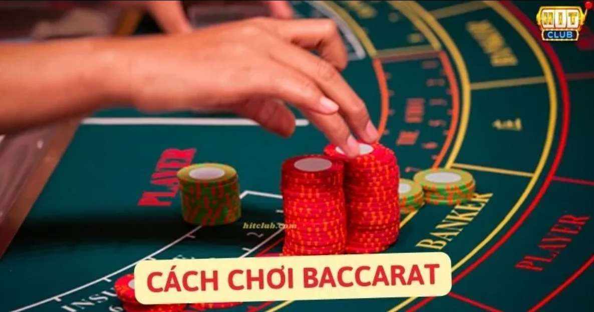 Bật Mí Cách Chơi Baccarat Luôn Thắng – Bí Kíp Từ Chuyên Gia Hit Club