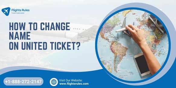 Correcting a Name on United Airlines Ticket: Simple Steps & Tips
