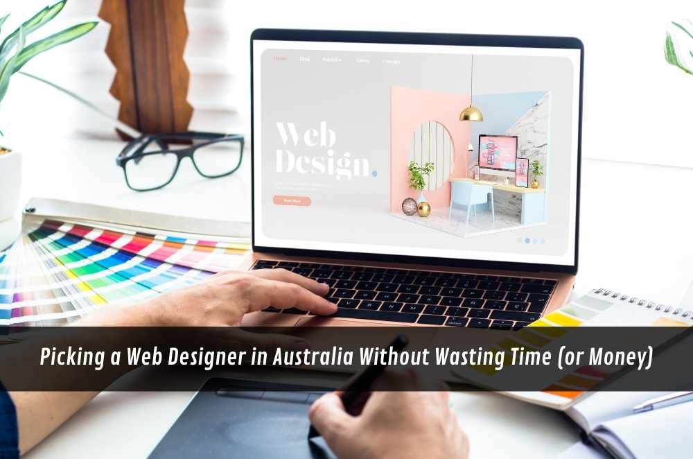Picking a Web Designer in Australia Without Wasting Time (or Money)