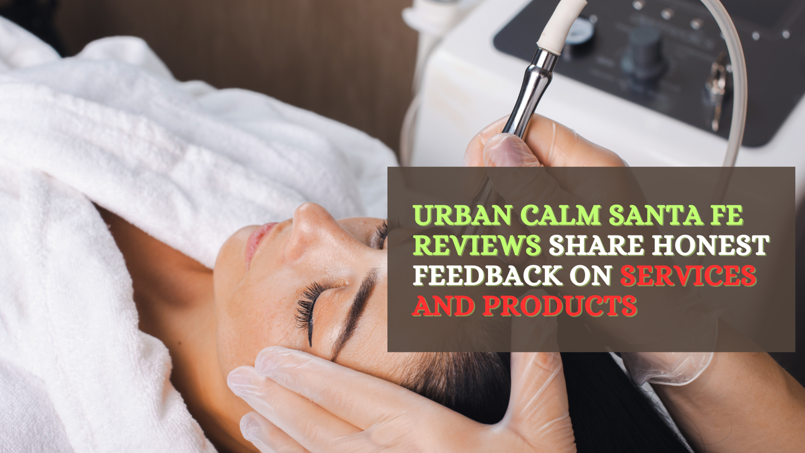 Urban Calm Santa Fe Reviews Share Honest Feedback on Services and Products