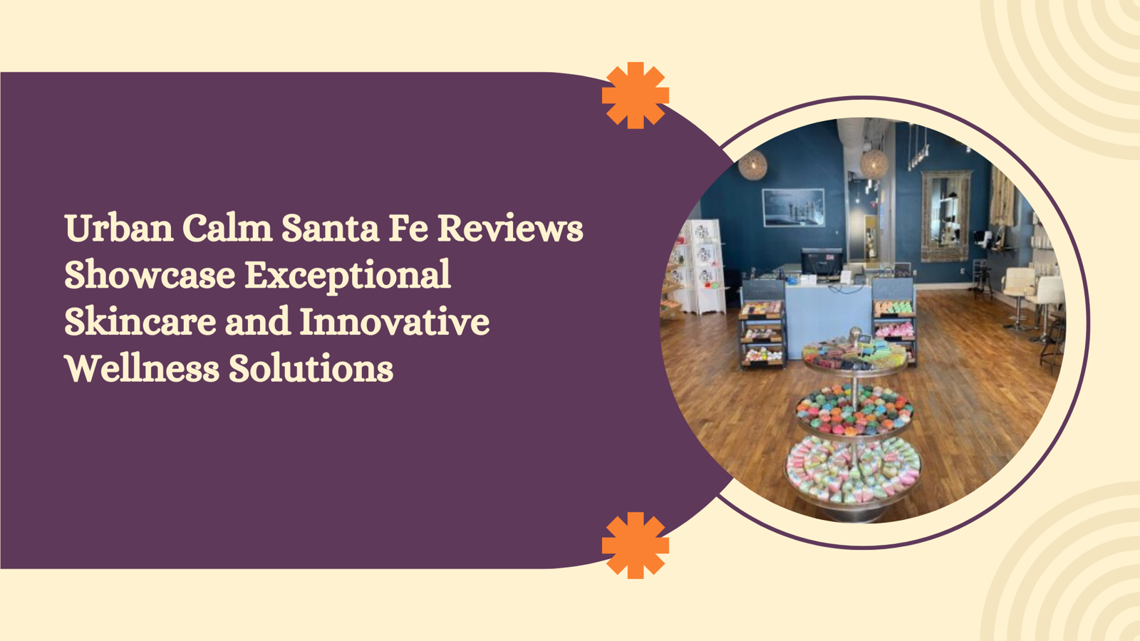 Urban Calm Santa Fe Reviews Showcase Exceptional Skincare and Innovative Wellness Solutions