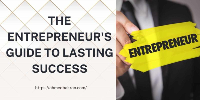 The Entrepreneur's Guide to Lasting Success