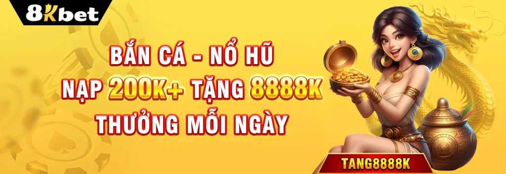 Nhận Ngay Thưởng Cực Khủng Khi Tải App 8Kbet
