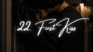 🌸 22. 𝑭𝒊𝒓𝒔𝒕 𝒌𝒊𝒔𝒔 🌸