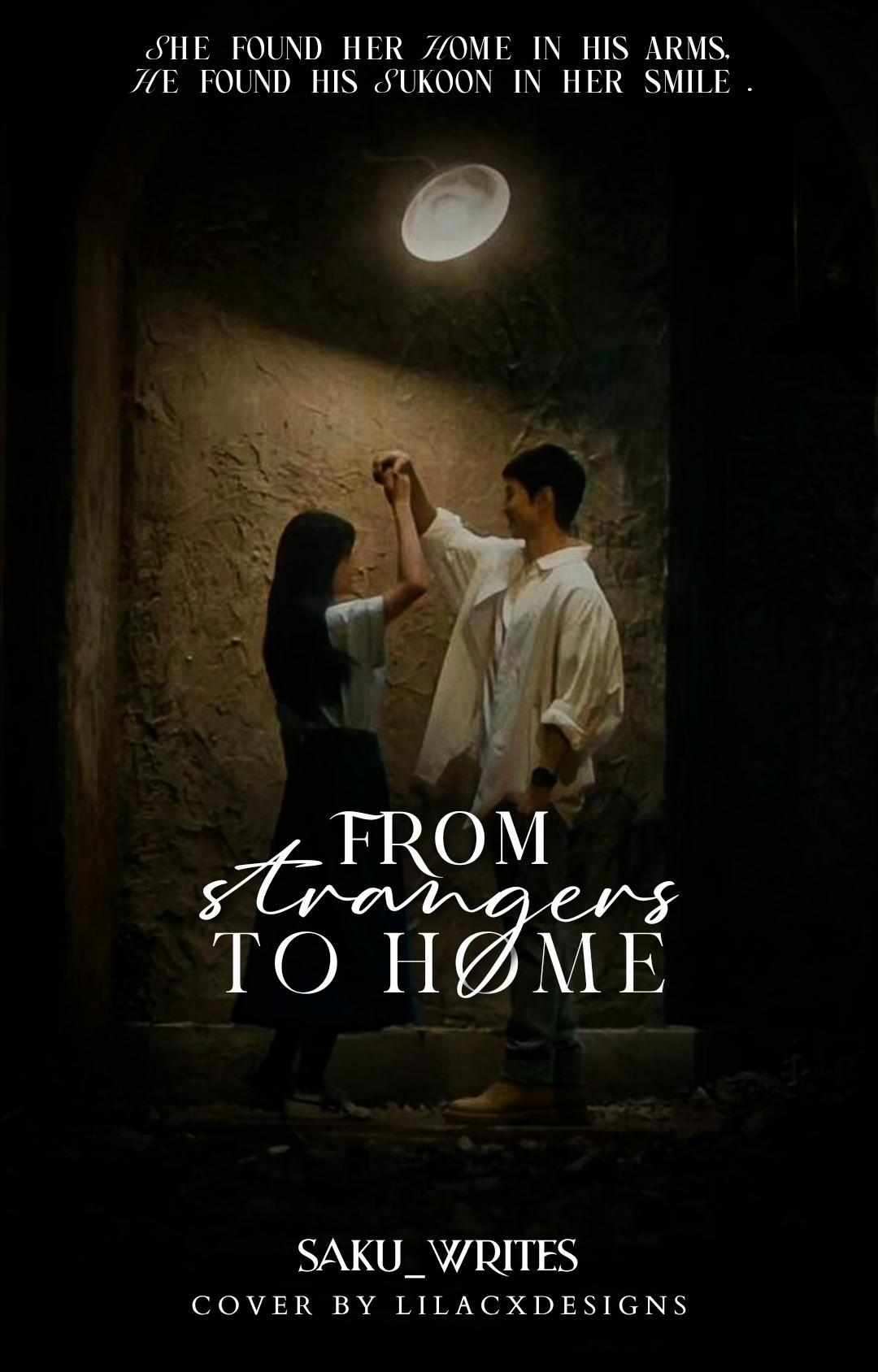 FROM STRANGERS TO HOME