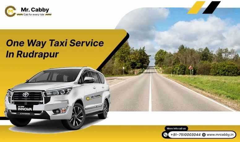 Top Benefits of Using One Way Taxi Service in Rudrapur for Intercity Travel - Mr. Cabby