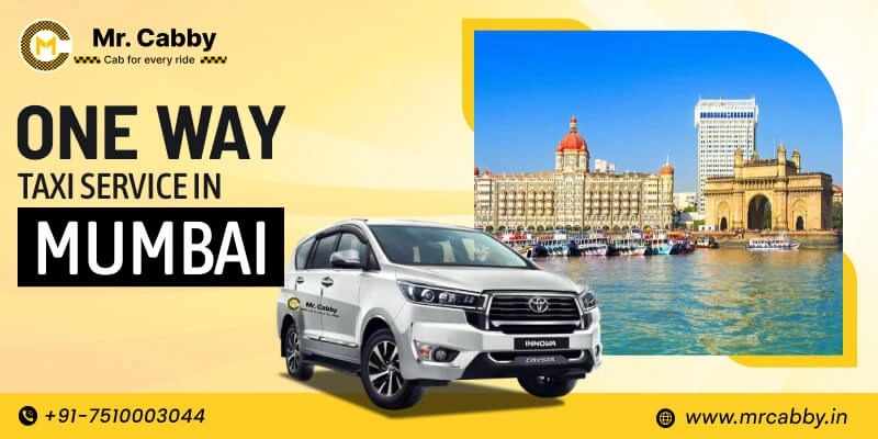 Advantages of Booking a One Way Taxi Service in Mumbai for Stress-Free Travel @MrCabby