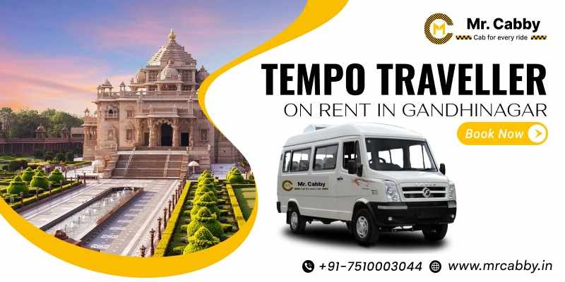 Tempo Traveller On Rent in Gandhinagar — Comfortable Group Travel with Mr.Cabby