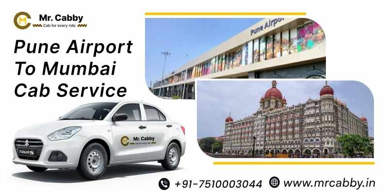Pune Airport to Mumbai Cab Service – Safe and Affordable Travel Option @MrCabby
