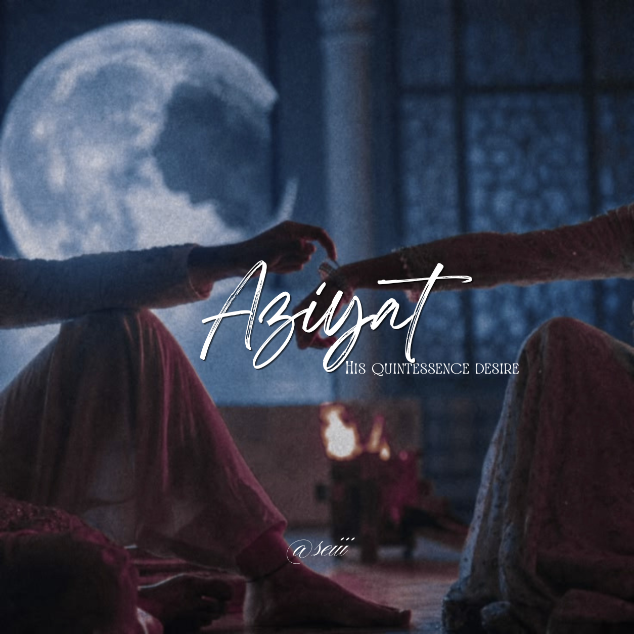 Aziyat his quintessence desire