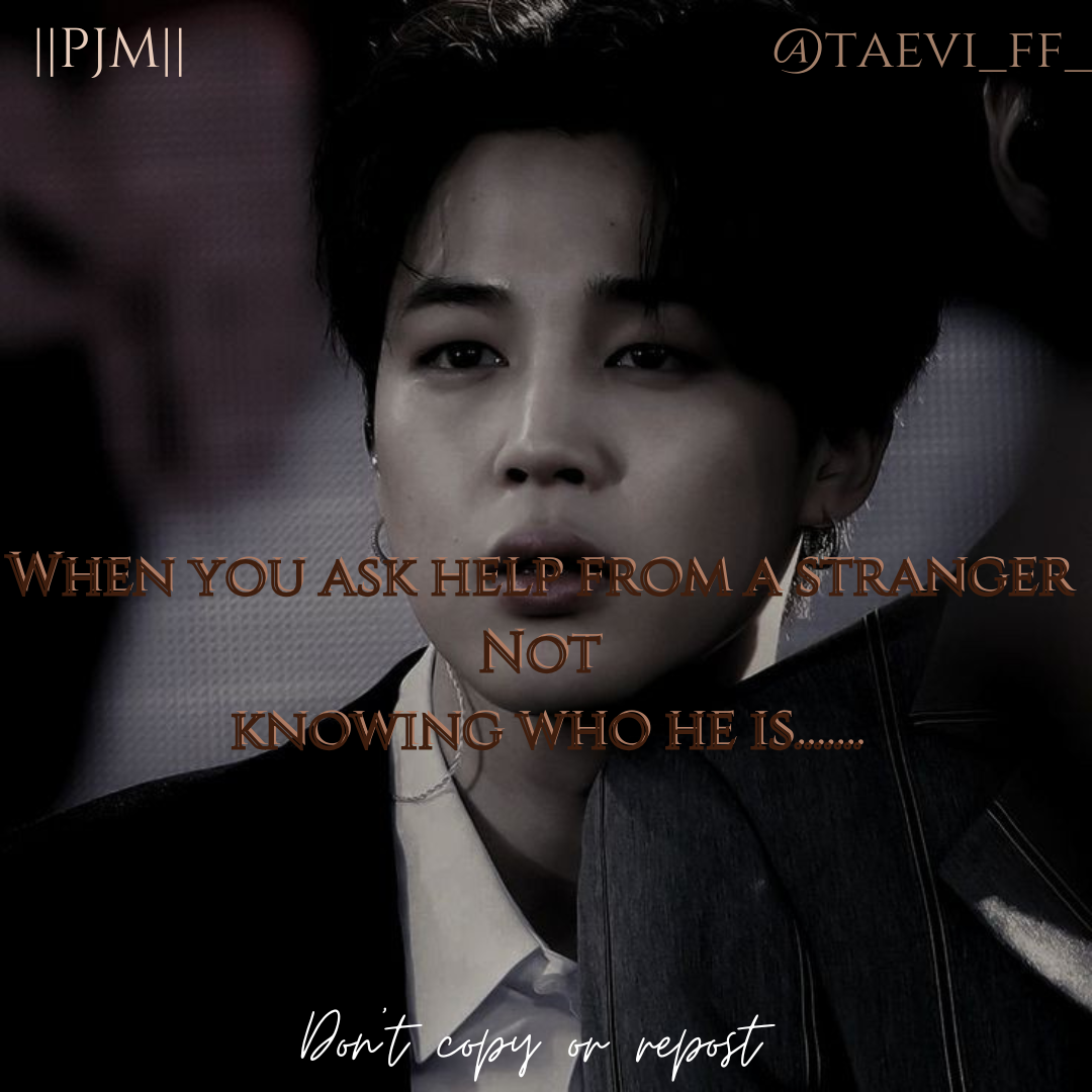 When you ask help from a stranger not knowing he is..