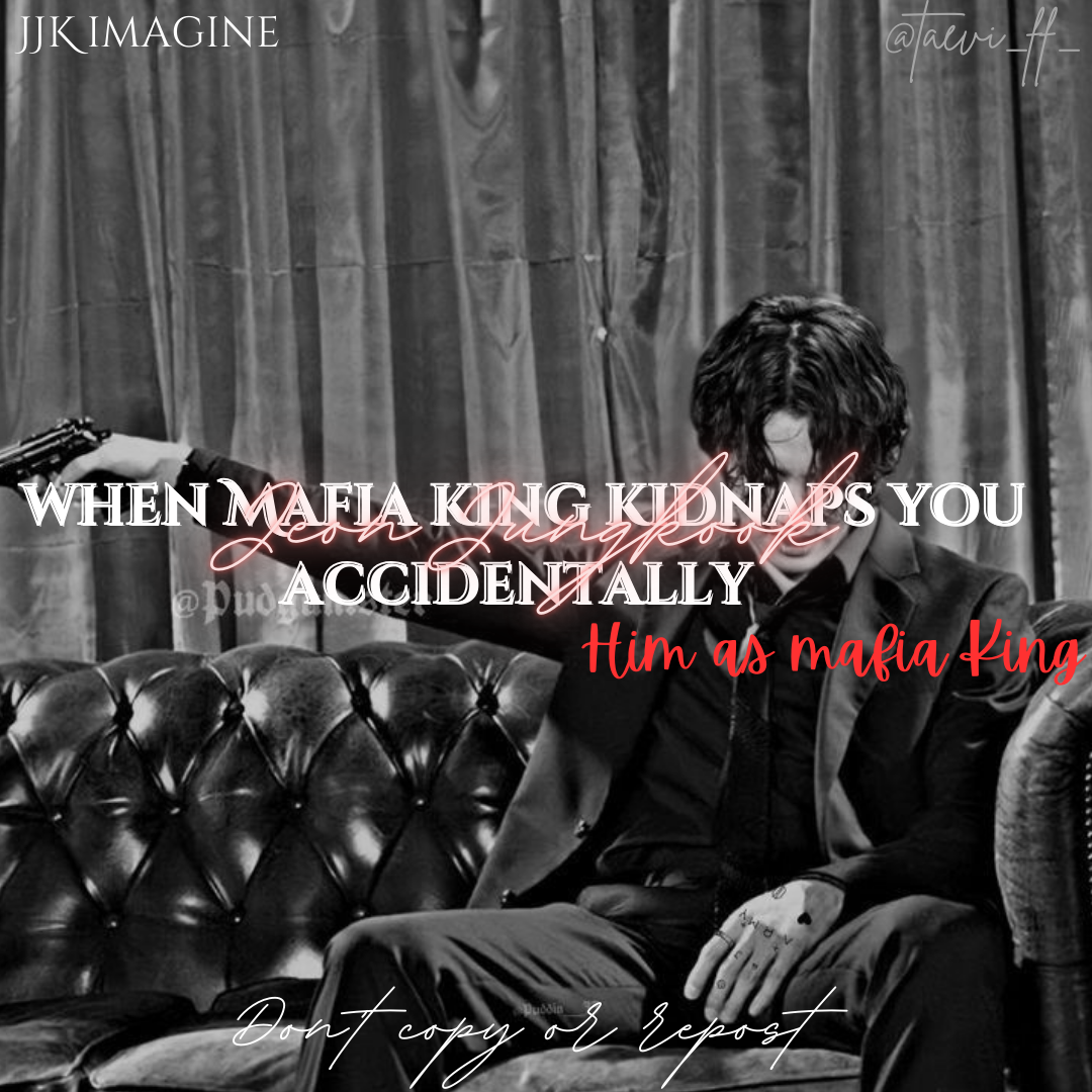 When Mafia king kidnaps you accidentally