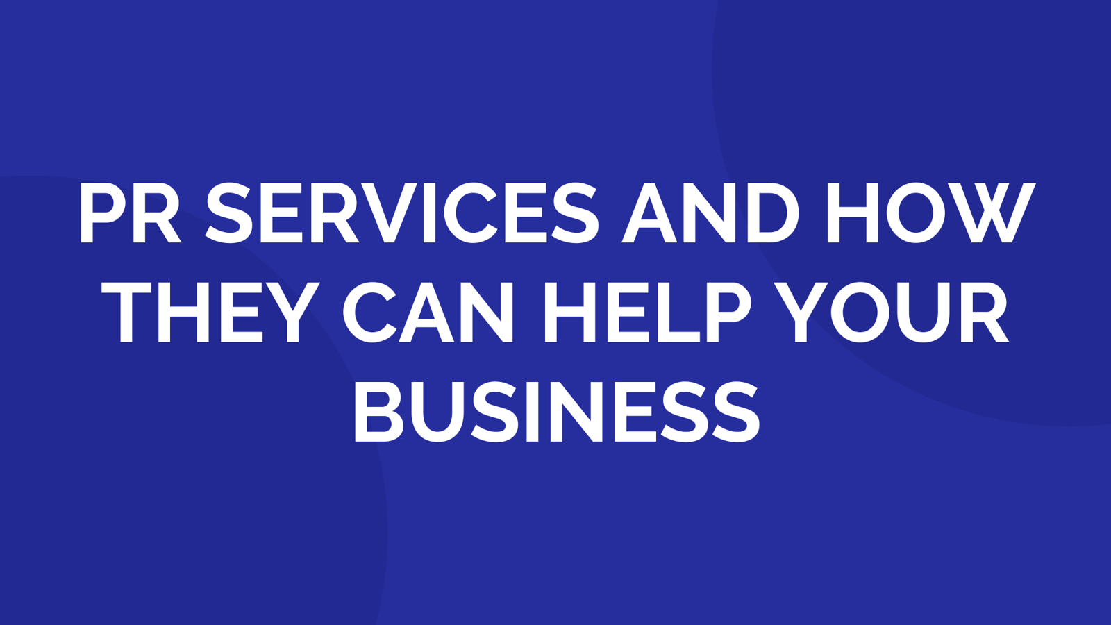 PR Services and How They Can Help Your Business