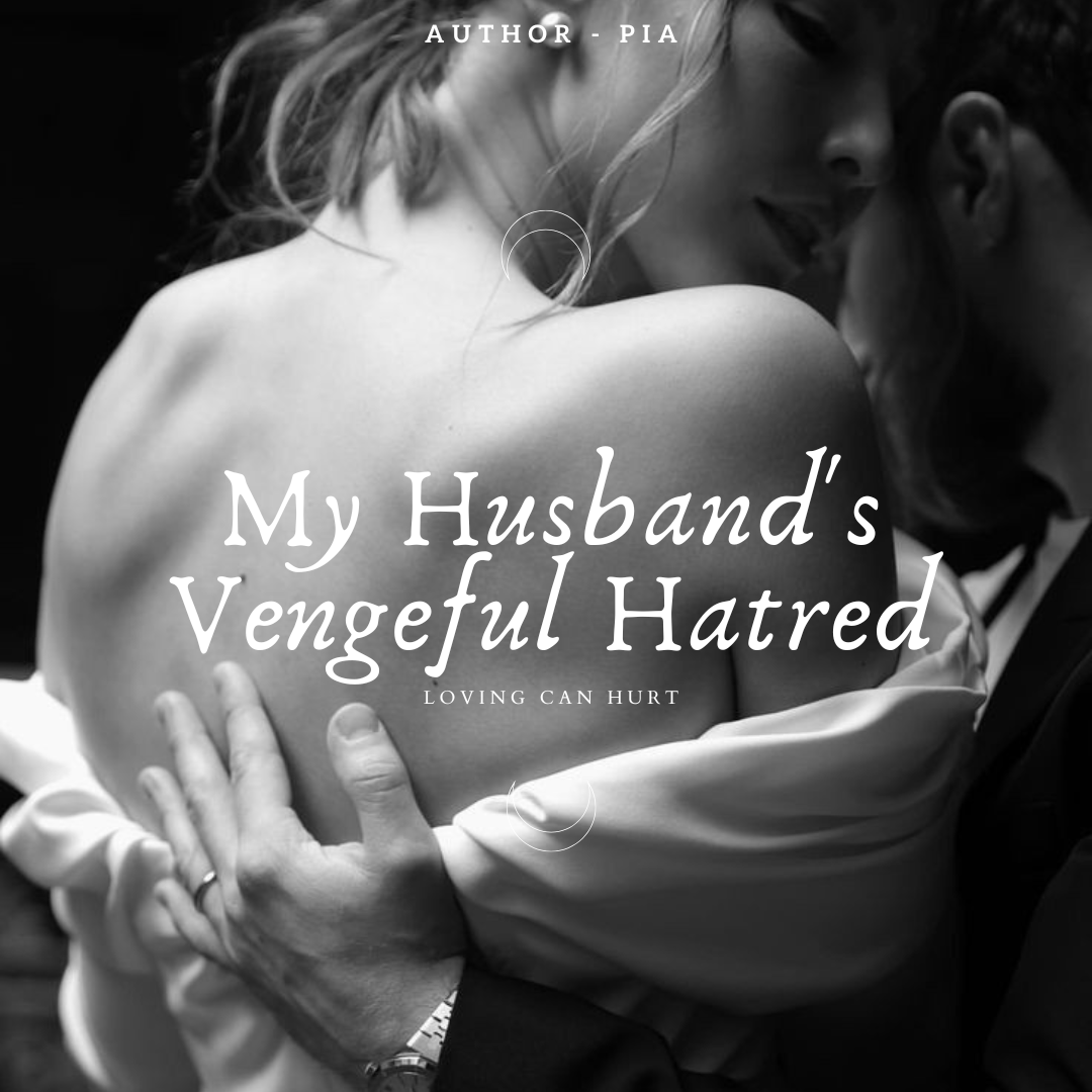 My Husband's Vengeful Hatred