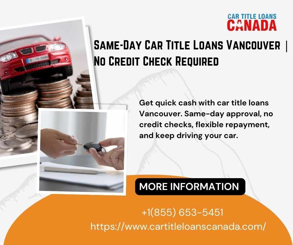 Same Day Car Title Loans Vancouver | No Credit Check Required
