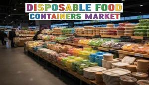 Disposable Food Containers Market 2025 Development Status, Competition Analysis, Type and Application 2035