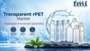 Transparent rPET Market Reinforced by Strong Recycled Content Targets and Infrastructure Development