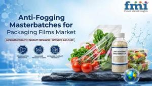 Anti-Fogging Masterbatches for Packaging Films Market Expands Amid Growing Refrigerated Food Packaging Demand