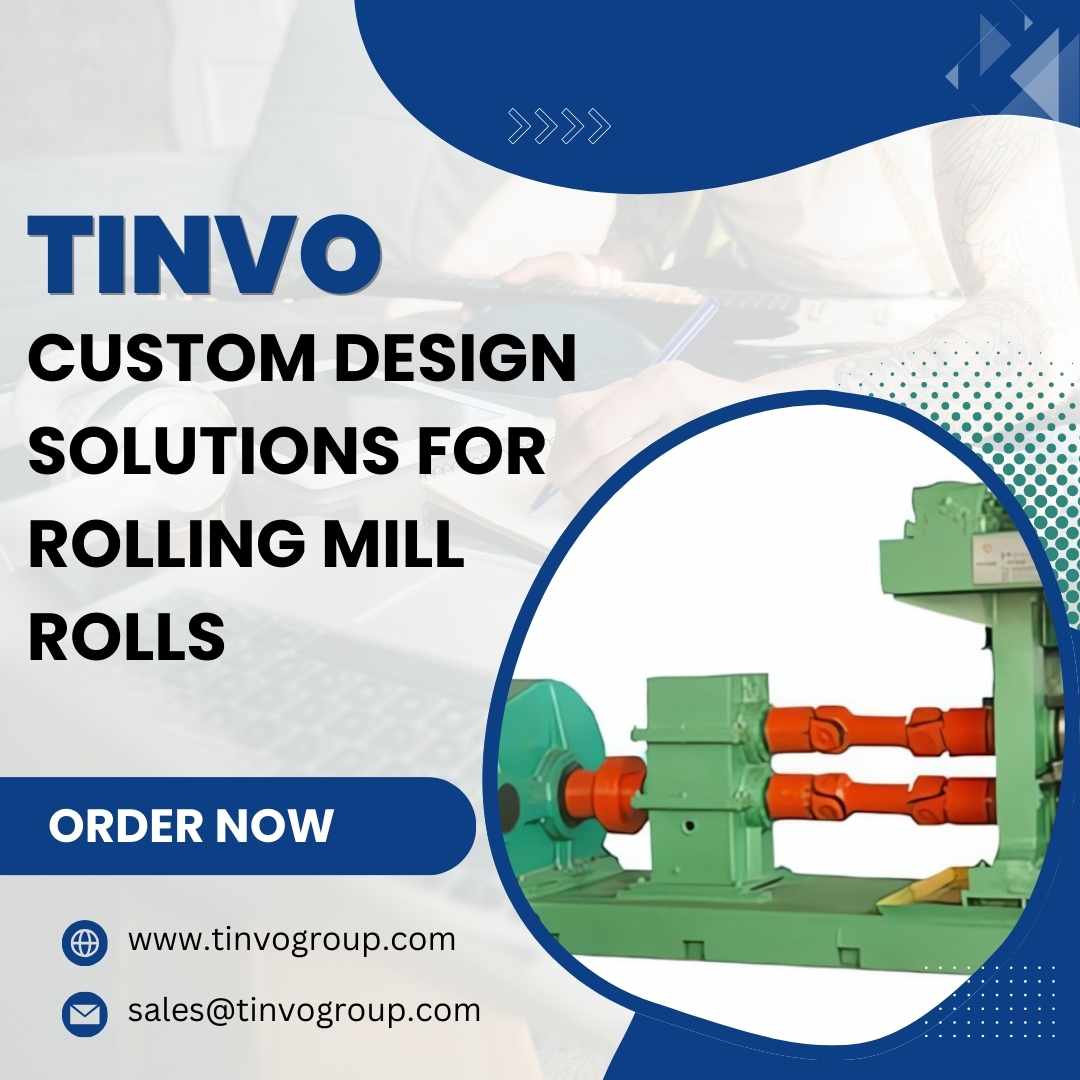 Custom Design Solutions for Rolling Mill Rolls – Tinvo