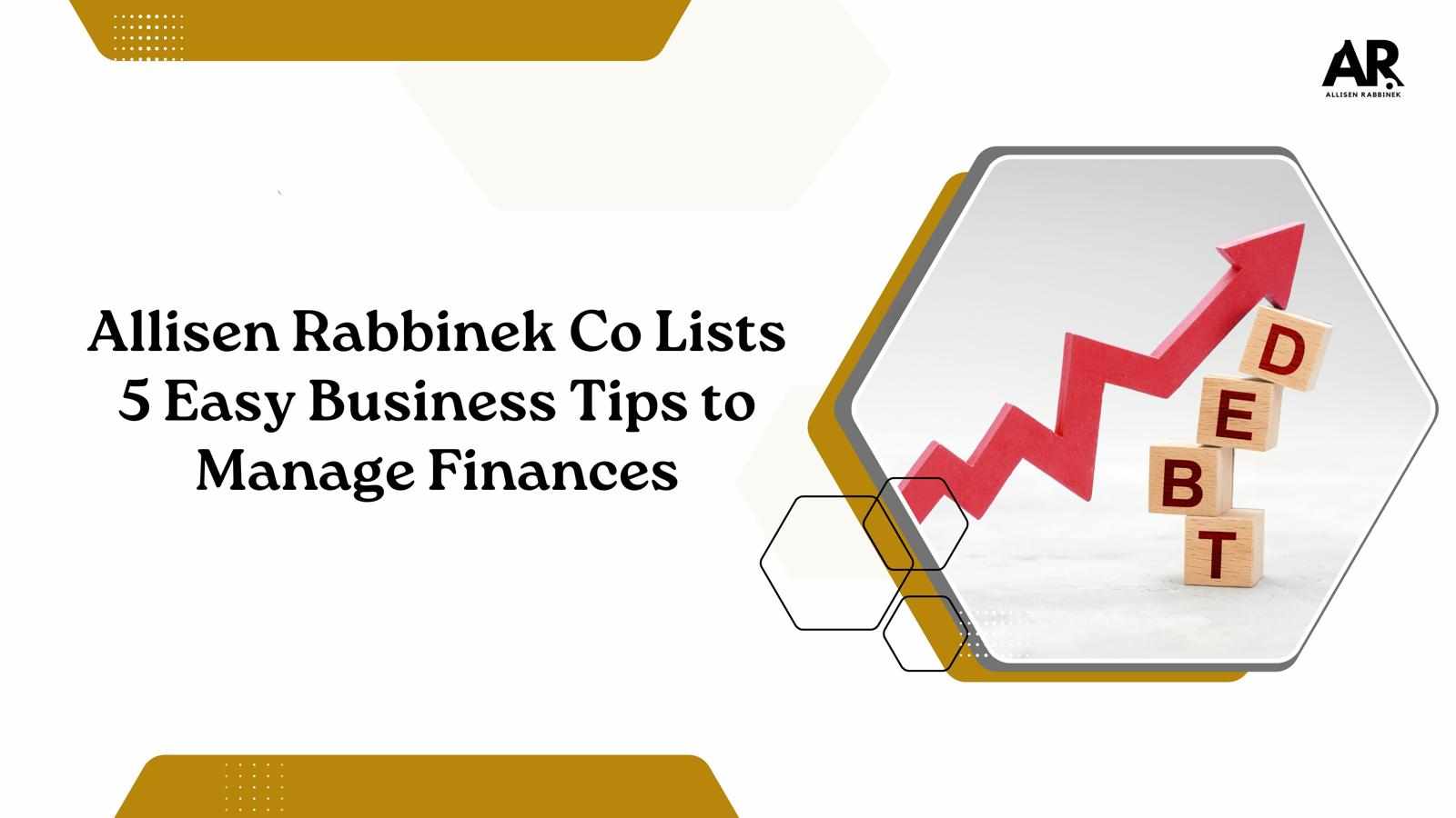 Allisen Rabbinek Co Lists 5 Easy Business Tips to Manage Finances