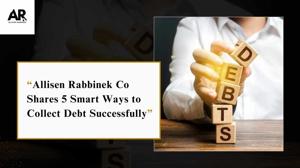 Allisen Rabbinek Co Shares 5 Smart Ways to Collect Debt Successfully