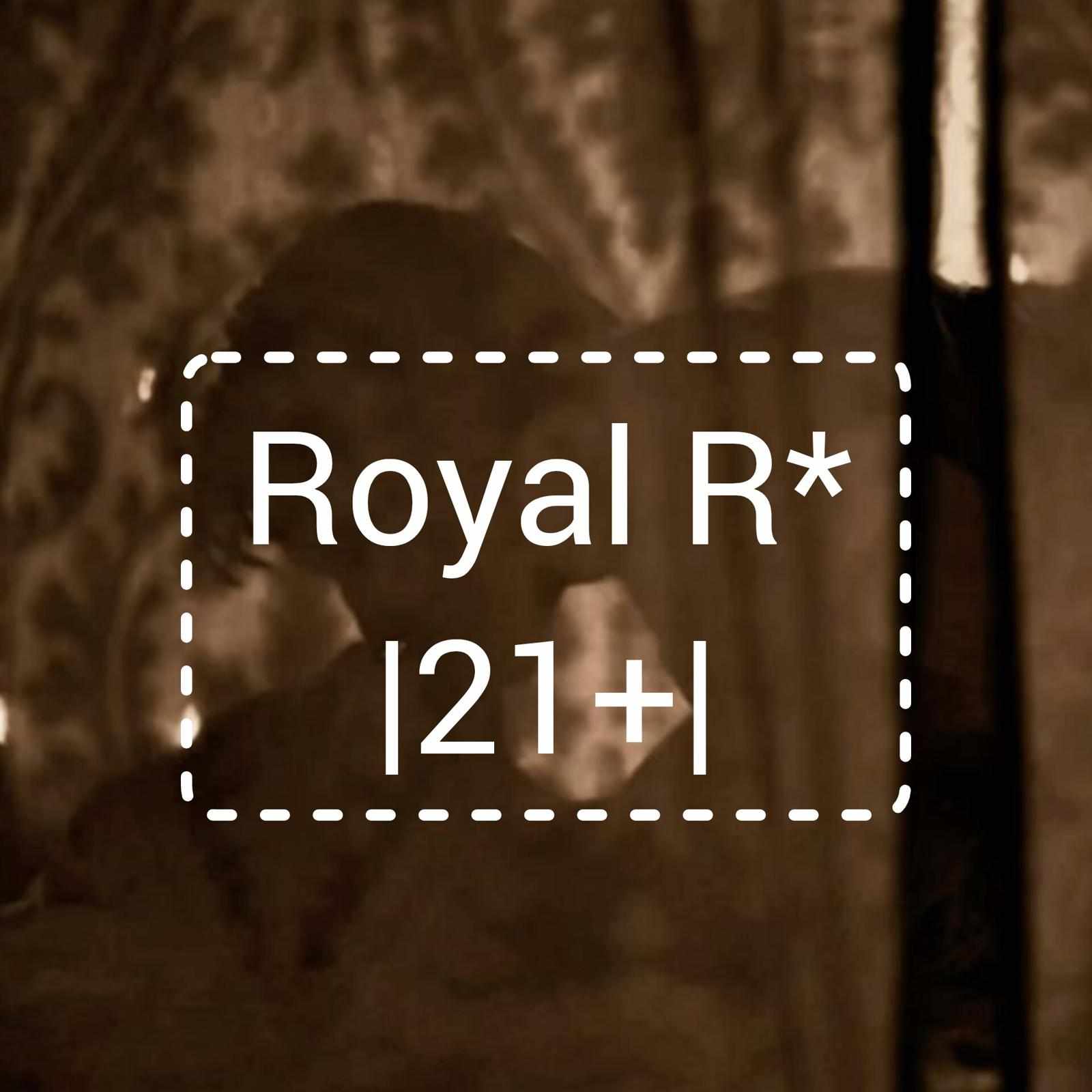 Royal R* (21+)