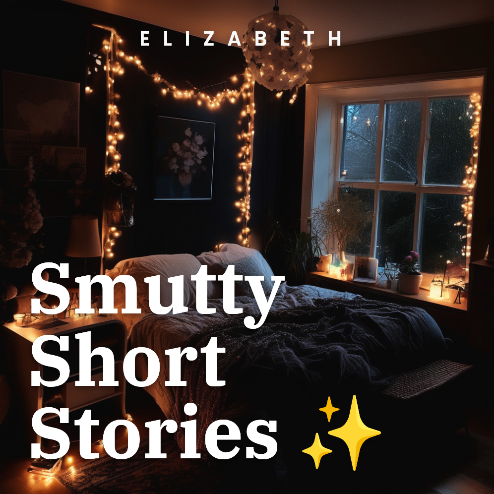 Smutty Short Stories ✨