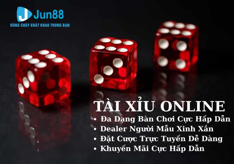 Tài Xỉu Online - Trò Chơi Trực Tuyến Cực Hấp Dẫn Tại Jun88
