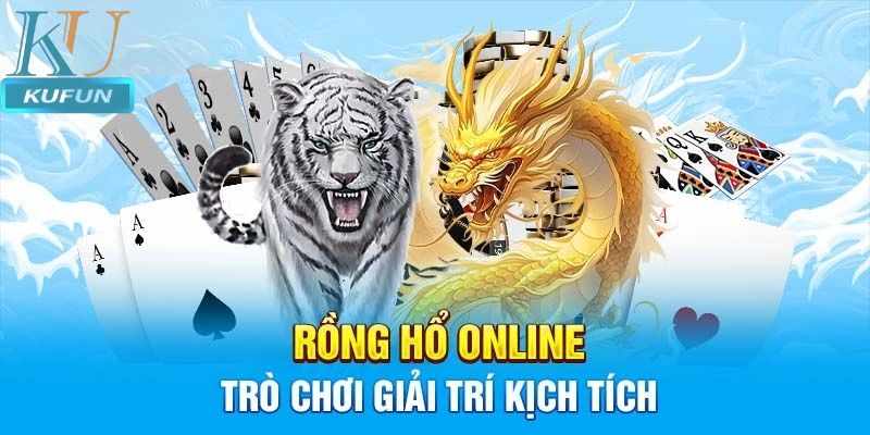 Rong Ho – Tong Hop Luat Choi Dung Chuan Cho Nguoi Moi