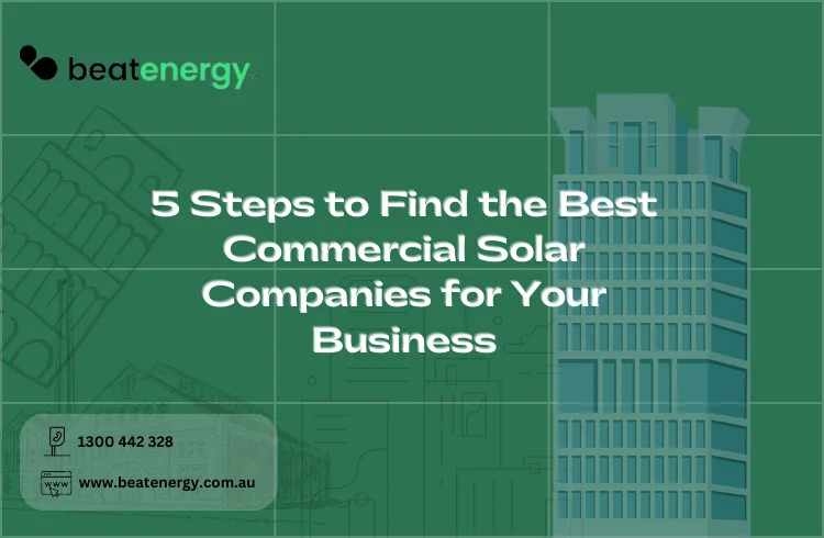 5 Steps to Find the Best Commercial Solar Companies for Your Business