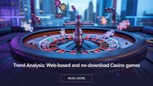 Trend Spotlight: Web-Based & No-Download Casino Games