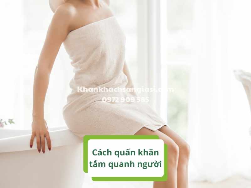 Bật mí cách quấn khăn tắm quanh người đẹp mắt ĐƠN GIẢN