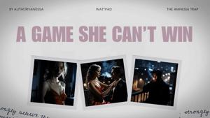 A GAME SHE CAN’T WIN