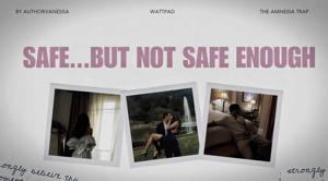 SAFE...BUT NOT SAFE ENOUGH