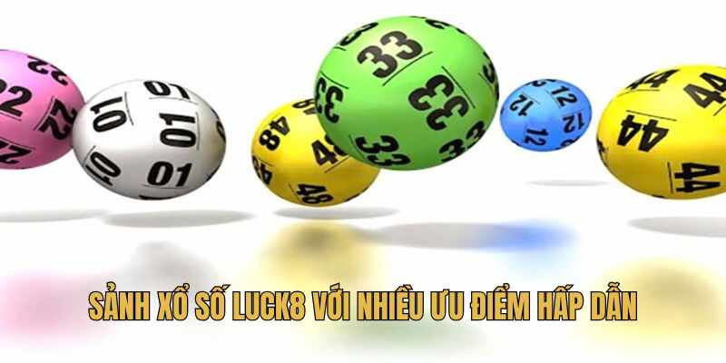 Xổ Số Luck8 | Trải Nghiệm Lô Đề An Toàn Top 1 Châu Á