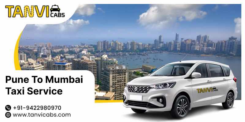 Pune to Mumbai Taxi Service – Travel in Comfort with Tanvi Cabs