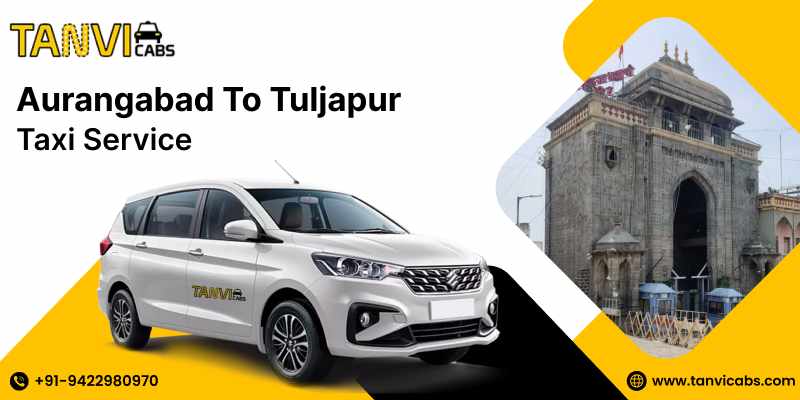 Explore Tuljapur in Comfort with Tanvi Cabs – The Best Aurangabad to Tuljapur Taxi Service